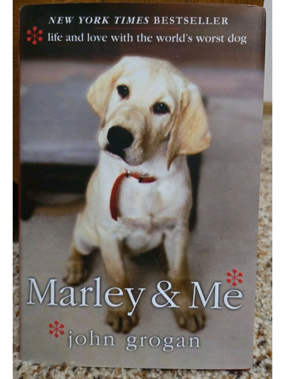 Marley and Me : Life and Love with the World's Worst Dog by John Grogan...